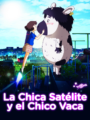 La Chica Satélite y el Chico Vaca